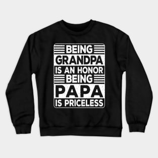 Being Grandpa Is An Honor Being Papa Is Priceless Dad Father Crewneck Sweatshirt